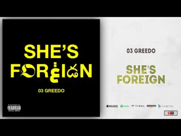 03 Greedo - She